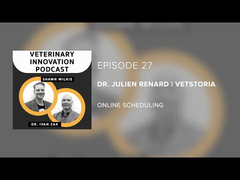 Dr. Julien Renard | Vetstoria - Online Scheduling - Episode 27