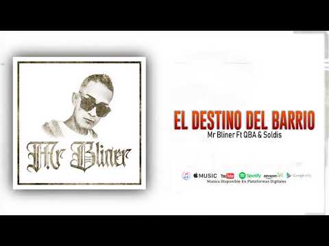 Mr Bliner - El Destino Del Barrio Ft Qba & Soldis (Audio Official)