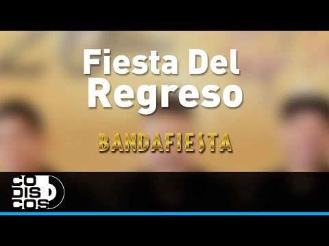 Fiesta Del Regreso, Bandafiesta - Audio
