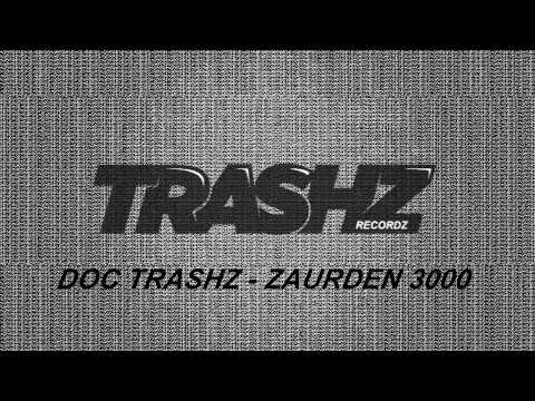 Doc Trashz - Zaurden 3000 (Original mix) [Trashz Recordz]