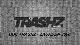 Doc Trashz - Zaurden 3000 (Original mix) [Trashz Recordz]