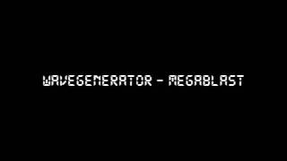Wavegenerator - Megablast [HQ]