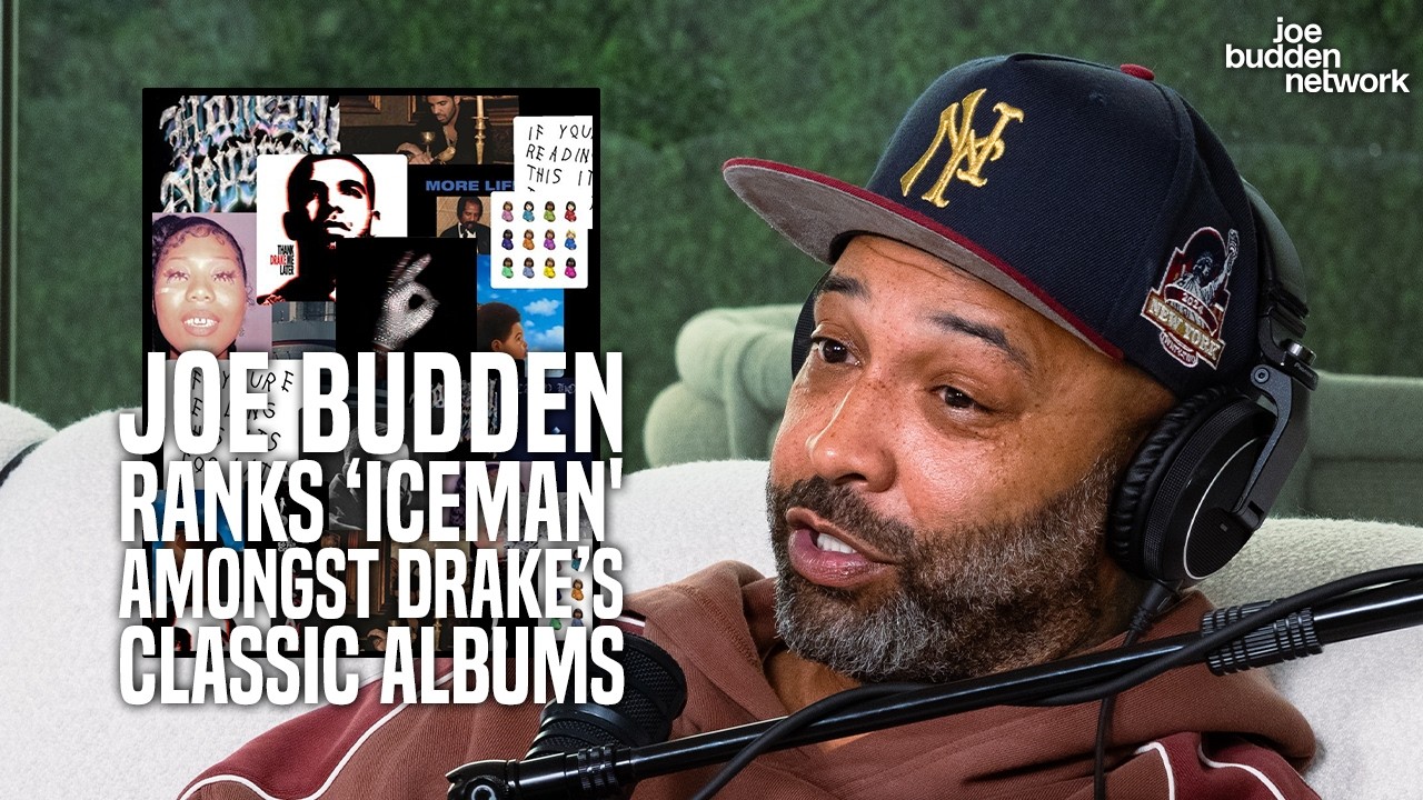 Joe Budden Ranks ‘ICEMAN' Amongst Drake’s Classic Albums