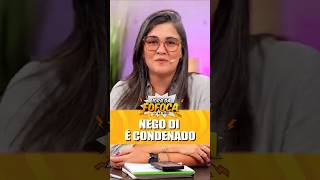 Nego Di é CONDENADO