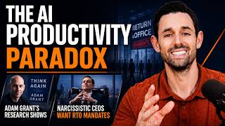 The AI Productivity Paradox and Adam Grant’s Research Shows Narcissistic CEOs Want RTO Mandates