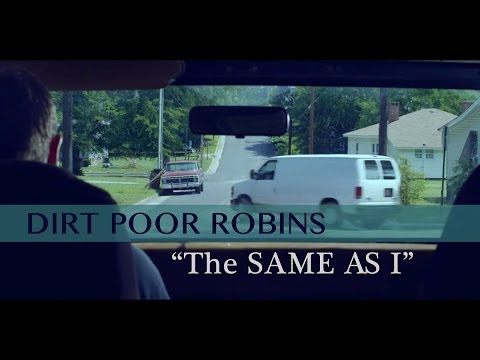 Dirt Poor Robins - The Same As I