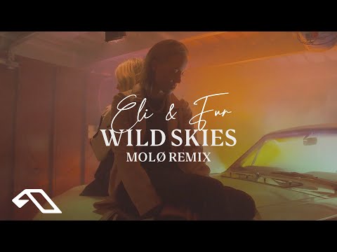 Eli & Fur - Wild Skies (MOLØ Remix)
