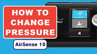 How to Change Pressure on CPAP Machine | AirSense 10 Pressure Settings
