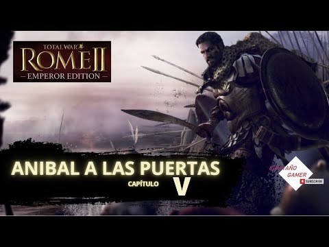 ROME 2 TOTAL WAR - ANIBAL A LAS PUERTAS MUY DIFÍCIL- ANNIBAL VS ESCIPION Ep5