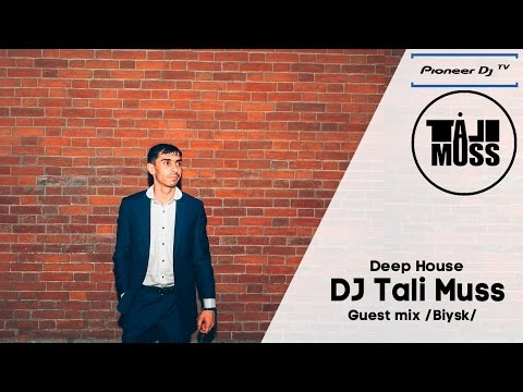 DJ Tali Muss (Biysk) ► (Deep House) ► Guest Mix @ Pioneer DJ TV