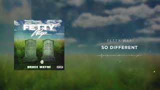 Fetty Wap - So Different [Official Audio]