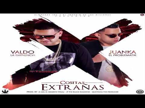 Valdo La Eminencia Ft Juanka El Problematik - Cositas Extrañas