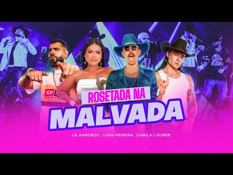 Rosetada Na Malvada - Us Agroboy, Luan Pereira, Camila Loures