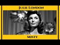 Julie London is " Misty"