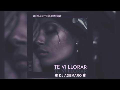 JTHYAGO Y LOS MINIONS - TE VI LLORAR & DJ ADEMARO