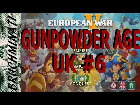 United Kingdom Gunpowder Age Conquest #6 European War 5