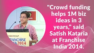 Crowd funding helps 1M biz ideas in 3 years, said Satish Kataria, Founder, Catapooolt at Franchise India 2014 image