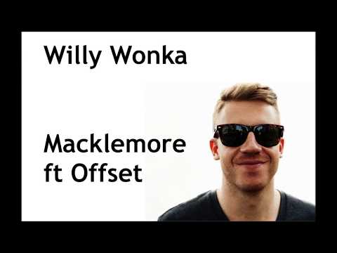 Willy Wonka Lyrics- Macklemore Feat Offset