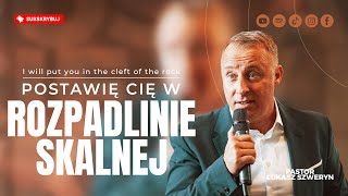 Postawię Cię w rozpadlinie skalnej▫️I will put you in the cleft of the rock | Pastor Łukasz Szweryn
