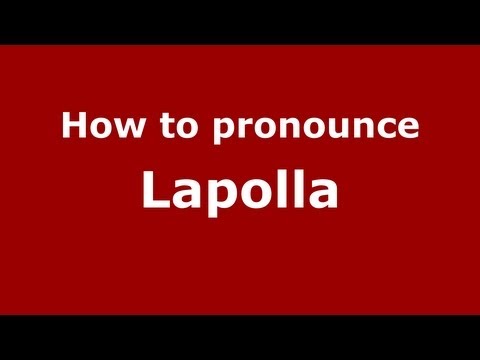 How to Pronounce Lapolla - PronounceNames.com