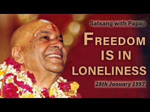 PAPAJI - Freedom is in loneliness - 28th January 1997