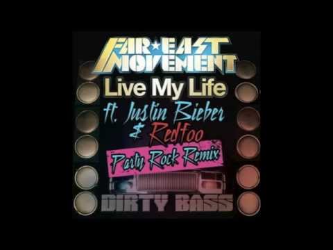Live My Life PARTY ROCK REMIX - Far East Movement ft. Justin Bieber