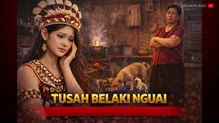 Download lagu TUSAH BELAKI NGUAI || LAGU DAYAK IBAN - KALBAR mp3