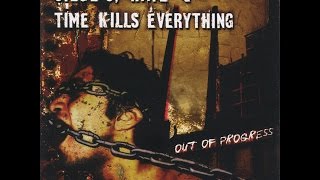 Siege of Hate/Time Kills Everything - Out Of Progress - Split  (FULL ALBUM)