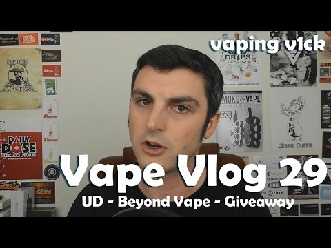 Vape VLOG #29 - 10/03/16 - UD - Beyond Vape - Giveaway
