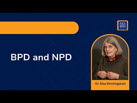 NEA BPD Presents Dr. Elsa Ronningstam: BPD and NPD