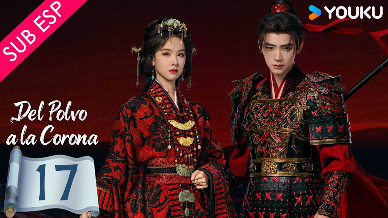 【SUB ESP】Del Polvo a la Corona EP17 | Un amor ha sido traicionado y la venganza tomará lugar | YOUKU