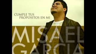 Misael García - Cumple Tus Propósitos en Mí