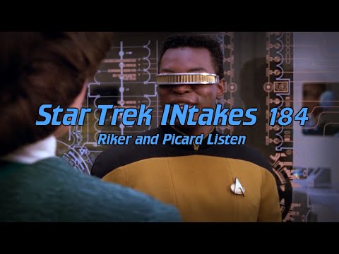 Star Trek INtakes: Riker and Picard Listen