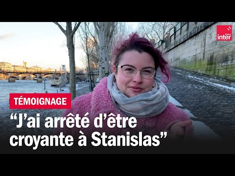 "J'ai arrêté d'être croyante à Stanislas", le témoignage d'Ondine