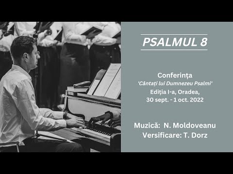 Psalmul 8 la Conferința "Cântați lui Dumnezeu Psalmi"
