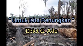 Download lagu ' Untuk Kita Renungkan ' - Ebiet G. Ade mp3 Download lagu ' Untuk Kita Renungkan ' - Ebiet G. Ade mp3