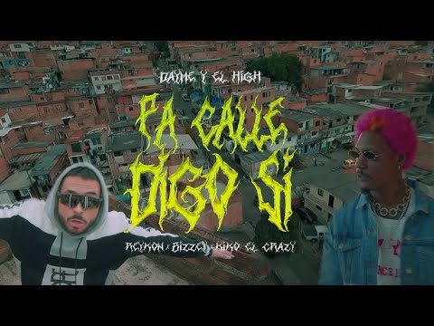 Pa Calle Digo Si - Dayme y El High, Kiko El Crazy, Reykon, Bizzey (Video Oficial)