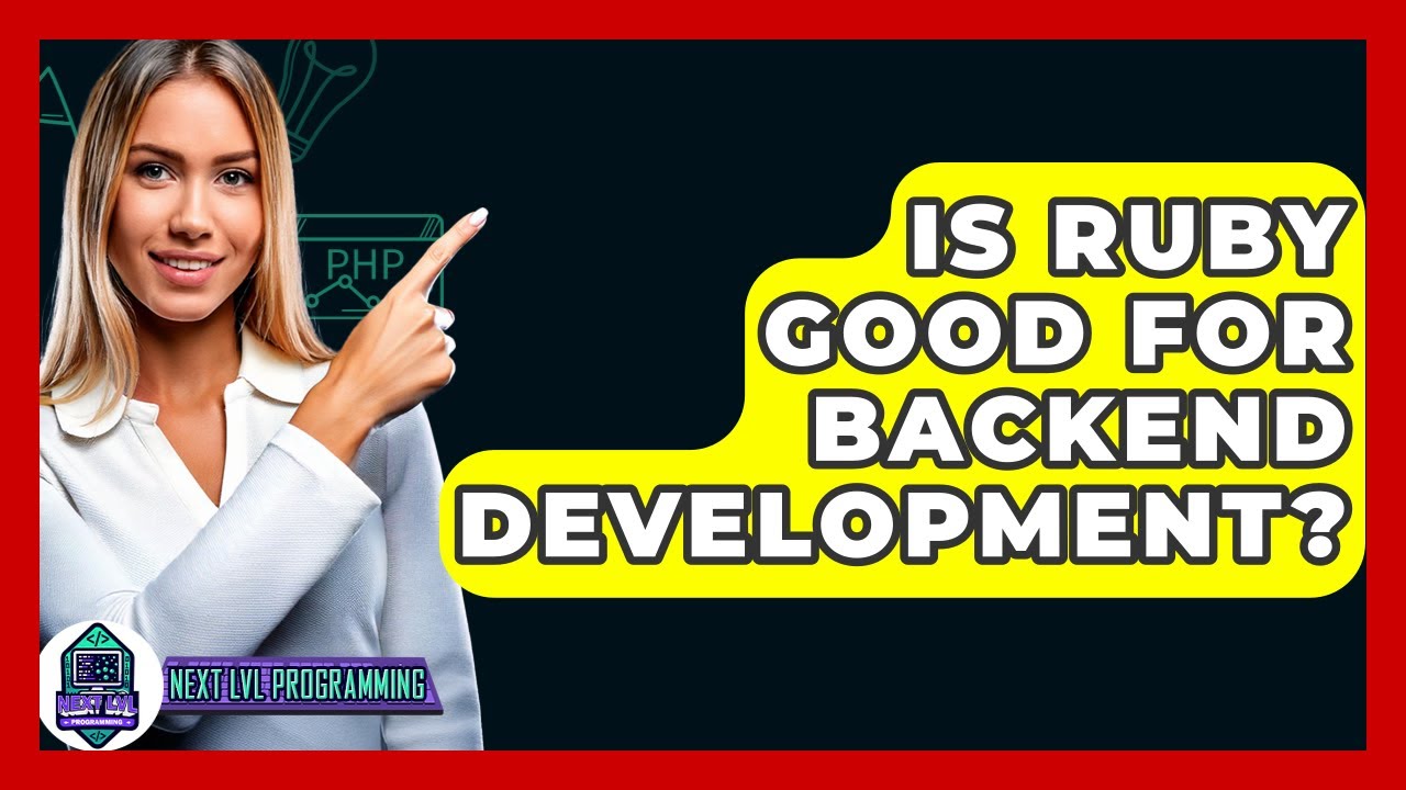 Is Ruby Good For Backend Development? - Next LVL Programming