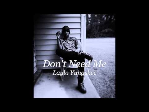 Laylo Yungskee - Don't Need Me (2015)