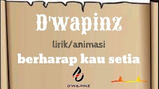 Download lagu D'wapinz-BERHARAP KAU SETIA/LIRIK/ANIMASI mp3