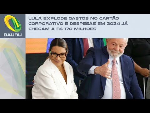 LULA EXPLODE GASTOS NO CARTÃO CORPORATIVO E DESPESAS EM 2024 JÁ CHEGAM A R$ 170 MILHÕES