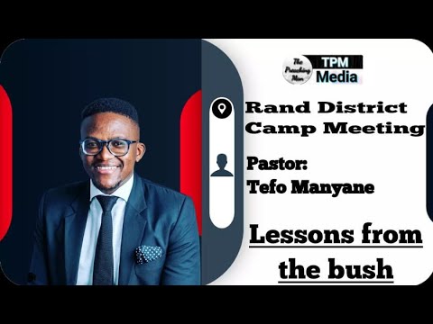 Pastor Tefo Manyane ~ Lessons from the bush. Rand District Camp Meeting 2022. Youth Divine Service.