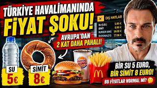 🚨 Türkiye Havalimanlarında Fiyat Şoku!
