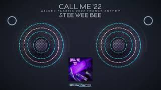 Stee Wee Bee - Call Me '22 (Wicked Plastic 2k22 Trance Anthem)