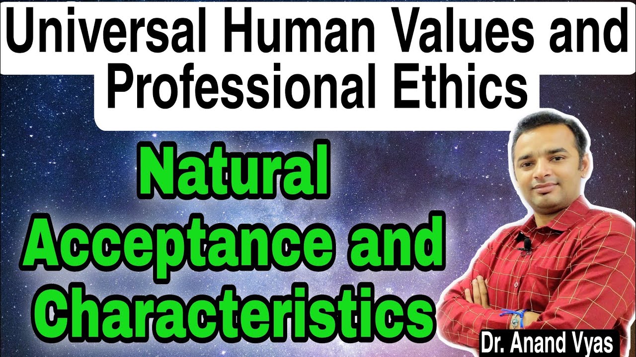 Natural Acceptance | Characteristics | Universal Human Values and Professional Ethics | Unit 1 Part6