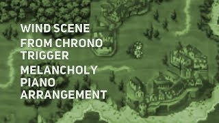 TPR - Wind Scene (600 A.D. map theme) - A Melancholy Tribute To Chrono Trigger