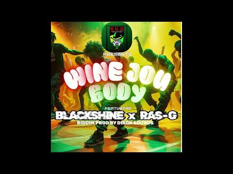 BLACKSHINE X RAS G WINE JOU BODY BEAT BY UNCARL X DIXON MIX BY DJ FRUITS 2025
