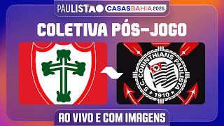PORTUGUESA X CORINTHIANS - COLETIVA PÓS-JOGO | PAULISTÃO CASAS BAHIA 2026
