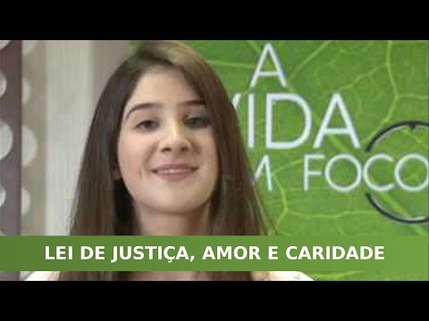 A Vida em Foco #175 - Lei de Justiça, Amor e Caridade