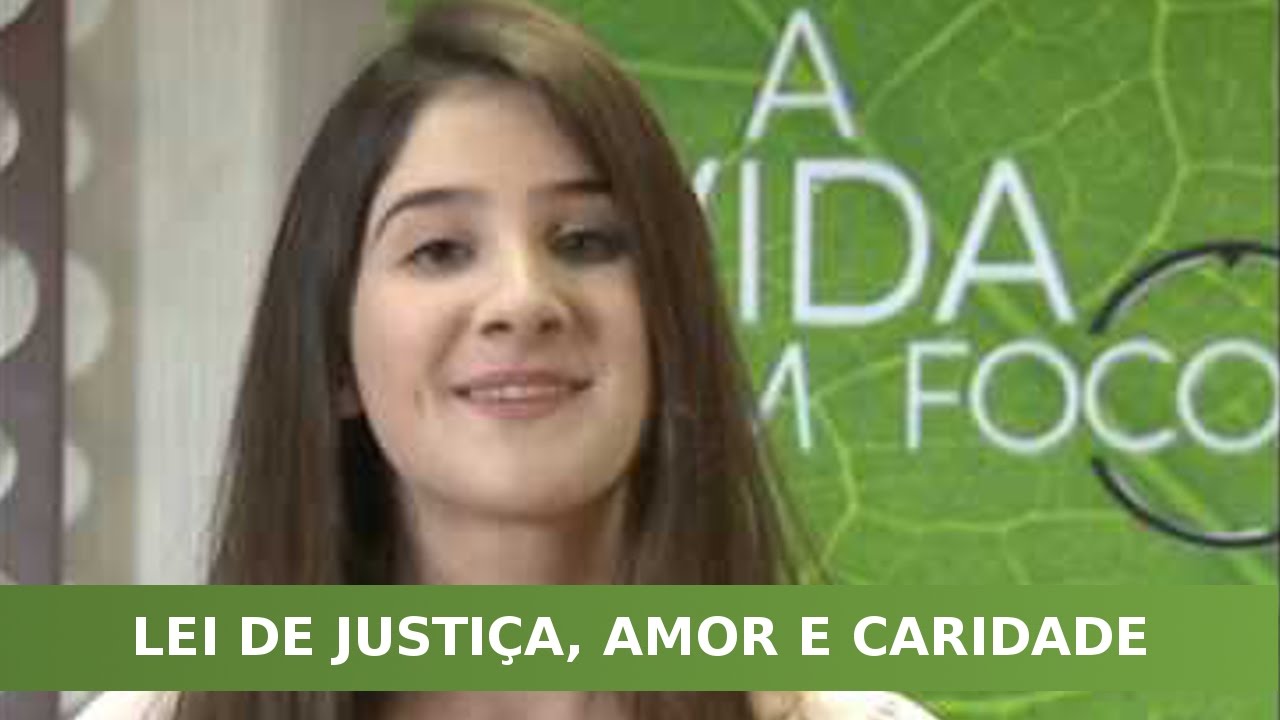 A Vida em Foco #175 - Lei de Justiça, Amor e Caridade